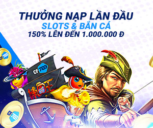 Thưởng Nạp Lần Đầu Slots & Bắn cá 150% lên đến 1.000.000 đ