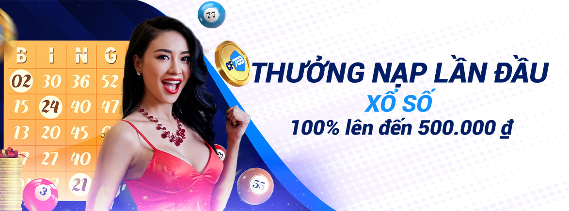 Thưởng Nạp Lần Đầu Xổ số 100% lên đến 500.000 ₫