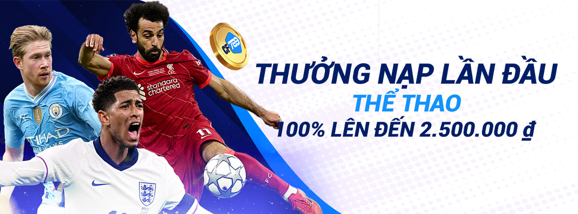 Thưởng Nạp Lần Đầu Thể Thao 100% lên đến 2.500.000 ₫