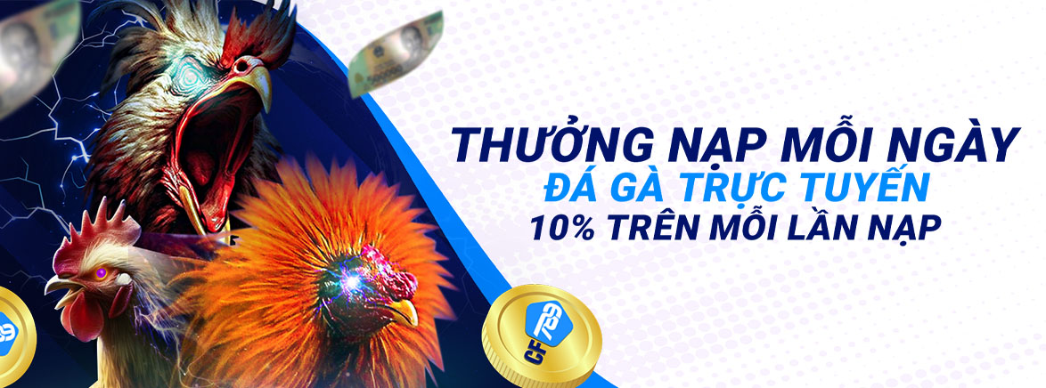 Thưởng Nạp Mỗi Ngày Đá gà trực tuyến 10% trên MỖI LẦN NẠP